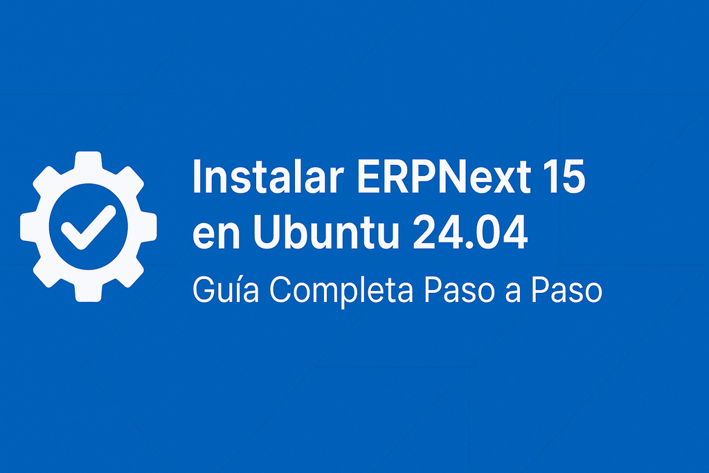 Guía completa: Instalación de Frappe desde cero en Ubuntu 24.04 - Cover Image